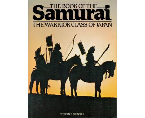 The Book of The Samurai - The Warrior Class of Japan by Stephen R Turnbull 1982 First Edition Hardback Book with 192 pages pu