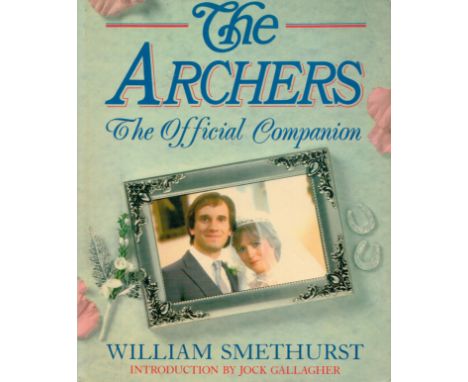 The Archers - The Official companion by William Smethurst 1986 First Paperback Edition Softback Book with 128 pages published