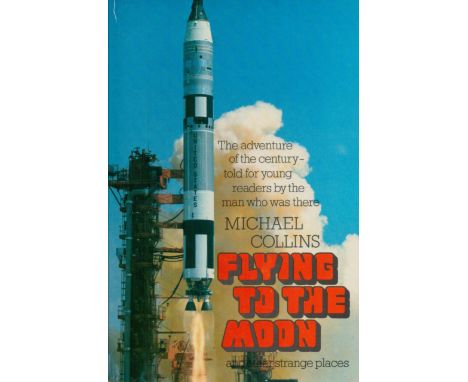 Flying To The Moon and other strange places - The Adventure of the Century - Told for young readers by the man who was there 