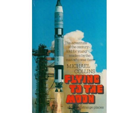 Flying To The Moon and other strange places - The Adventure of the Century - Told for young readers by the man who was there 