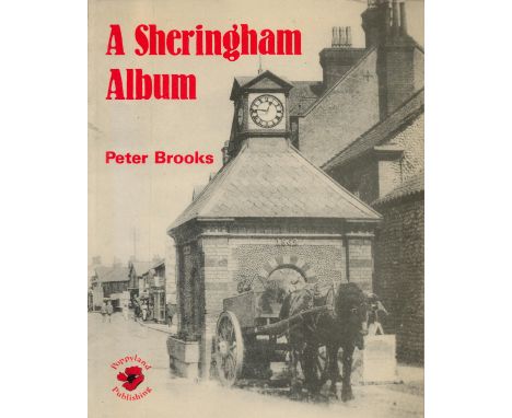 Peter Brooks Signed Book - A Sheringham Album by Peter Brooks 1985 First Edition Softback Book with 60 pages Signed by Peter 