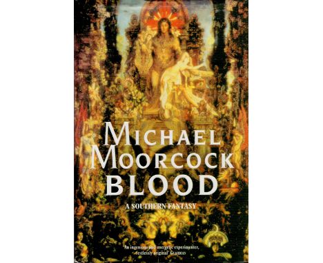 Michael Moorcock Signed Book - Blood - A Southern Fantasy 1995 First Edition Hardback Book with 247 pages Signed by Michael M