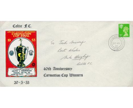 Football Celtic Mike Haughey signed 1953, 40th ann Coronation Cup cover. Good condition. All autographs come with a Certifica
