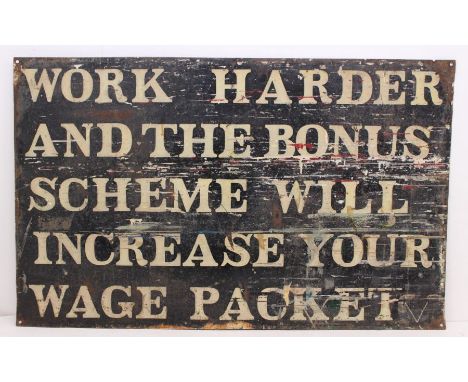 Advertising: A 'Work Harder and the Bonus Scheme will Increase your Wage Packet', original enamel sign. Wear with rusting. Me