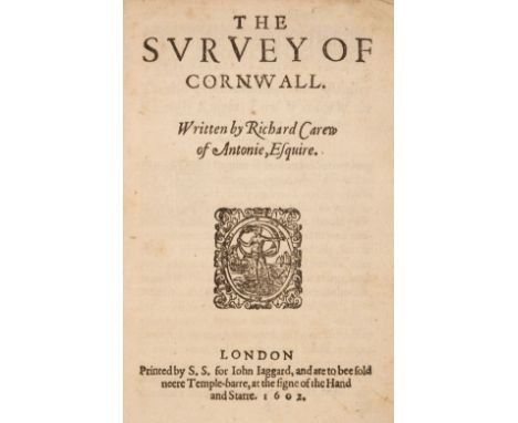 Carew (Richard, of Antonie). The Survey of Cornwall, 1st edition, London: printed by S[imon]. S[afford]. for John Jaggard, 16