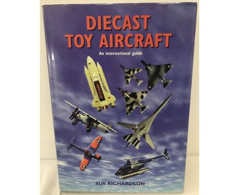 Diecast Toy Aircraft - An International Guide. Hardback book by Sue Richardson.  