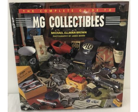 The Complete Guide to MG Collectibles hardback book by Michael Ellman-Brown. Includes diecast & toy MG cars. 