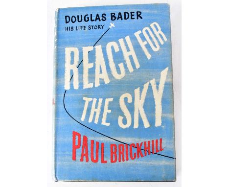 DOUGLAS BADER; a signed book, 'Reach for the Sky' by Paul Brickhill, signed by the author and Douglas Bader, with dust jacket