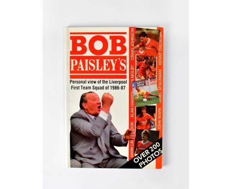 LIVERPOOL FC; 'Bob Paisley's Personal View of Liverpool', 1986-87, signed to title page by Bob Paisley, Joe Fagan and Emlyn H