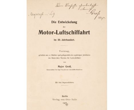 Gross (Major Hans). Die Entwickelung der Motor-Luftschiffahrt im 20. Jahrhundert, 1st edition, Berlin, Verlag von Otto Salle,