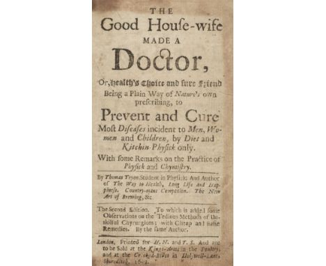 Tryon (Thomas). The Good House-Wife Made a Doctor, or, health's choice and sure friend being a plain way of nature's own pres