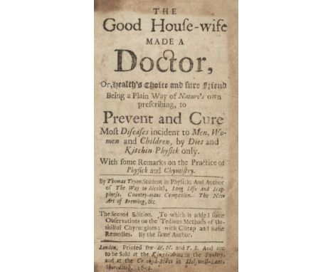 Tryon (Thomas). The Good House-Wife Made a Doctor, or, health's choice and sure friend being a plain way of nature's own pres