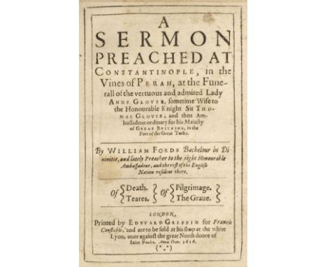 Forde (William). A Sermon Preached at Constantinople, in the Vines of Perah, at the Funerall of the vertuous and admired Lady