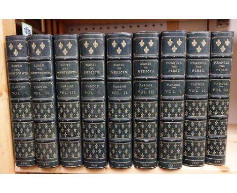 PARDOE (J.)  The Court and Reign of Francis the First  . . .  3 vols.; together with 2 other historical sets by the same auth