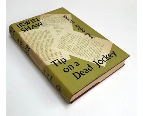 Shaw, Irwin, 'Tip on a Dead Jockey and Other Stories', London: Jonathan Cape, 1957 first edition 