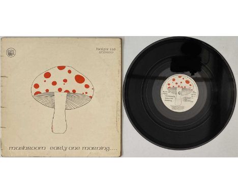 MUSHROOM - EARLY ONE MORNING... LP (HALPX 116 - IRISH ORIGINAL PRESSING). A scare original Irish pressing of Mushroom - Early
