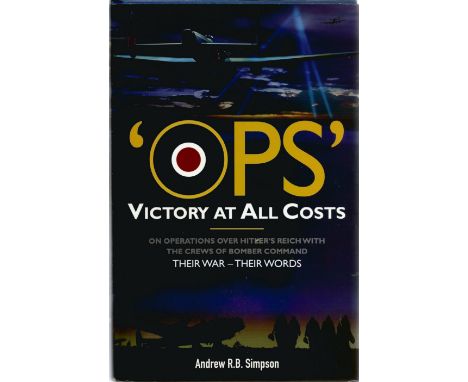 Andrew R.B Simpson. 'Ops' Victory at All Costs. A WW2 first edition hardback book in great condition, included is a accompany