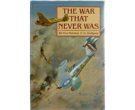 Air Vice-Marshall A. G. Dudgeon. The War That Never Was. A WW2 hardback first edition book in good condition. Dedicated, sign