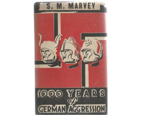 S.M. Marvey. 1000 Years of German Aggression. A WW2 hardback First Edition, showing signs of age. Dedicated Signed by Profess