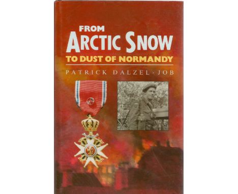 Patrick Dalzel Job. From Artic Snow To Dust Of Normandy. A First edition WW2 hardback book in good condition. Unsigned. 184 p