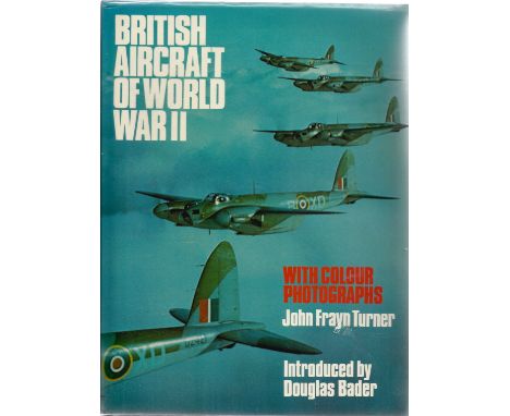 John Frayn Turner. British Aircraft of WW2. A first edition hardback book in good condition. Signed by the author. 144 pages.