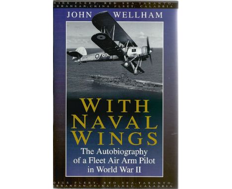 John Wellham. With Naval Wings. A WW2 hardback book in great condition. Signed by the author. 199 pages.  All autographs come