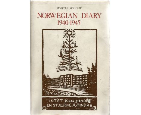 Myrtle Wright. Norwegian Diary 1940 1945. A WW2 First Edition hardback book, in good condition. Signed by Myrtle A Radley. 25