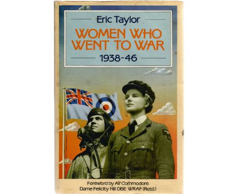 Eric Taylor. Women Who Went To War 1938 46. a WW2 hardback first edition book. Showing signs of age. Dedicated. Signed and da