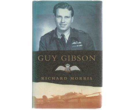 Richard Morris. Guy Gibson. A WW2 hardback First Edition book, Dedicated to Air Vice Marshall Johnnie Johnson, signed by Joan