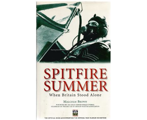 Malcolm Brown. Spitfire Summer. A Ww2 hardback first edition book in great condition. Dedicated and signed by the author. 207