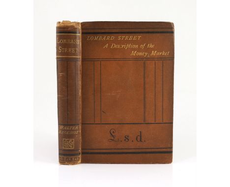 ° ° Bagehot, Walter - Lombard Street: a description of the money market. First edition. half title, publisher's 32pp. catalog