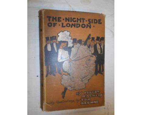 MACHRAY, R.   The Night Side of London   1902, London, 98vo orig. pict. cl. loose, lacking end papers