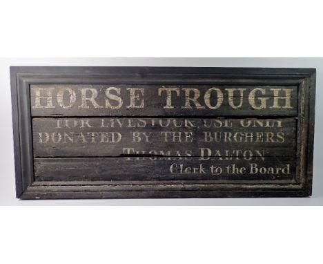 A large antique painted wooden sign 'Horse Trough' 'For Livestock Use Only' donated by the Burghers, Thomas Dalton, Clerk to 