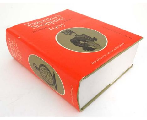 Book: '' Yesterday's Shopping, The Army and Navy Stores Catalogue 1907. A facsimilie of The Army & Navy Co-operative Society'
