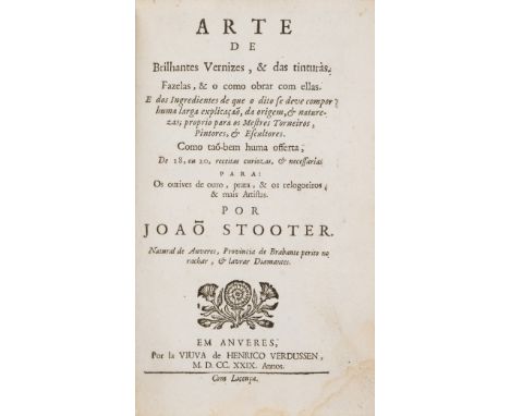 Japanning.- Stooter (João) Arte de brilhantes vernizes, &amp; das tinturas, first edition, title with woodcut floral ornament