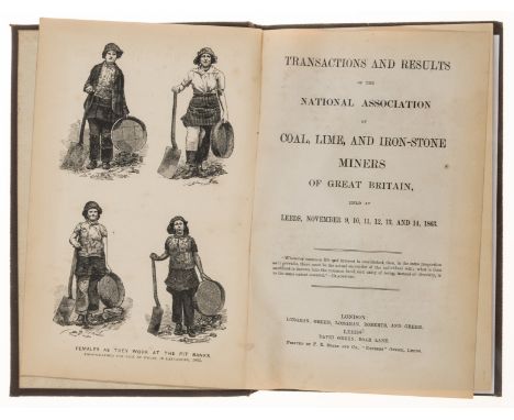 Mining.- Transactions and Results of the National Association of Coal, Lime, and Iron-Stone Miners of Great Britain, Held at 