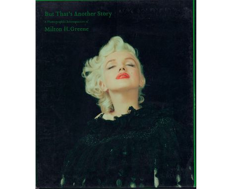 A Photographic Retrospective Of Milton H. Greene. The magnum opus by the twentieth century's premier celebrity and fashion ph