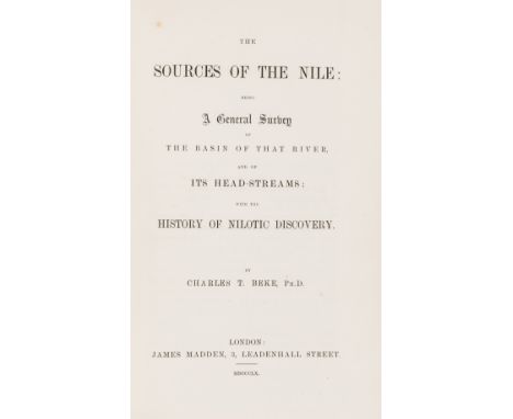 Africa.- Beke (Charles T.) The Sources of the Nile: being a General Survey of the Basin of that River ..., first edition, 7 m