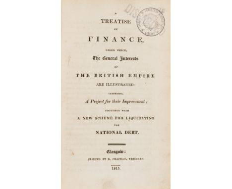 Economics.- [Laurie (David)] A Treatise on finance under which, the general interests of the British Empire are illustrated: 