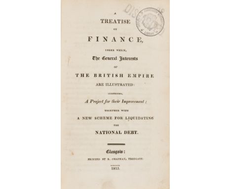 Economics.- [Laurie (David)] A Treatise on finance under which, the general interests of the British Empire are illustrated: 