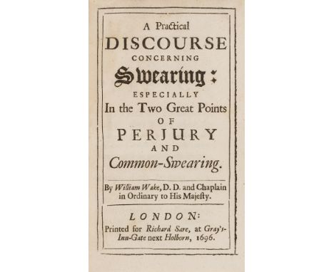 Law.- Swearing of oaths.- Wake (William) A practical discourse concerning swearing: especially in the two great points of per