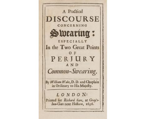 Law.- Swearing of oaths.- Wake (William) A practical discourse concerning swearing: especially in the two great points of per