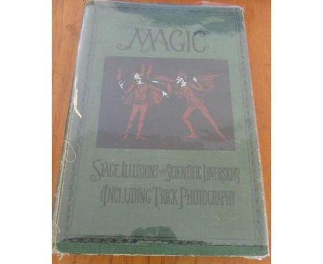 MAGIC - STAGE ILLUSIONS AND SCIENTIFIC DIVERSIONS including Trick Photography. Ed. A H Hopkins. Photographic frontis. and pla