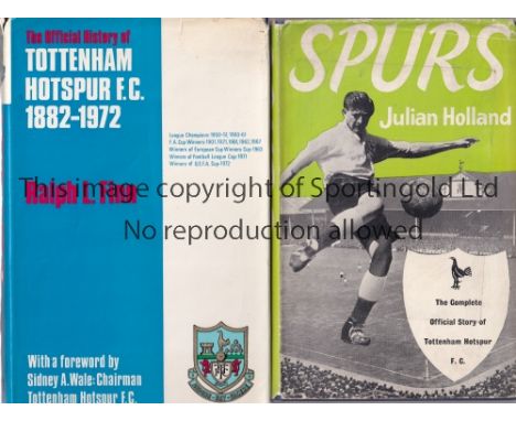 TOTTENHAM HOTSPUR      Two books: Spurs by Julian Holland issued by Phoenix Sports Books and The Official History 1882-1972 b