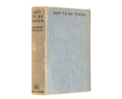Berkeley (Anthony) Not to be Taken. A Puzzle in Poison, first edition, 3pp. advertisements, light toning to text, original bl