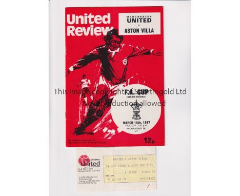 MANCHESTER UNITED         Programme and ticket for the home FA Cup 6th round tie v Aston Villa 19/3/1977, vertical crease and