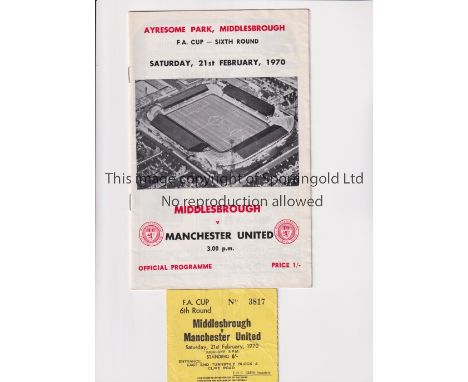 MANCHESTER UNITED         Programme and ticket for the away FA Cup 6th round tie v Middlesbrough 21/2/1970, creases to the ti
