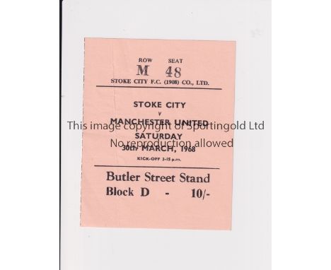 MANCHESTER UNITED       Ticket for the away League match v Stoke City 30/3/1968, vertical crease.         Generally good