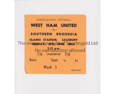 1962 SOUTHERN RHODESIA V WEST HAM UNITED   Scarce ticket for the friendly match in Rhodesia on 10/6/1962.   Good