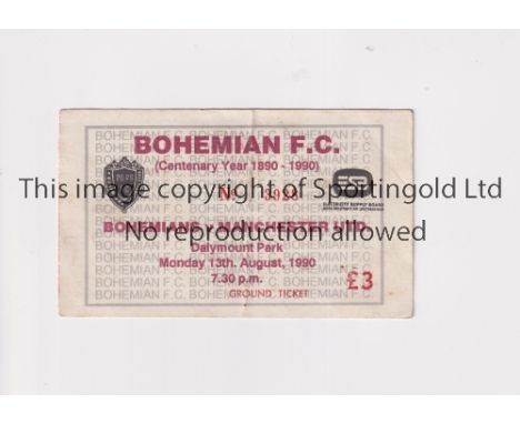MANCHESTER UNITED       Ticket for the away Friendly v Bohemians 13/8/1990, slightly creased.     Generally good